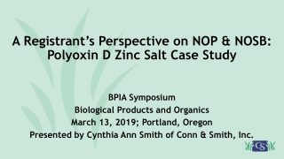 A Registrant’s Perspective on NOP &amp; NOSB: Polyoxin D Zinc Salt Case Study
