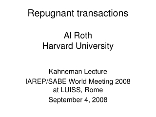 Repugnant transactions Al Roth    Harvard University