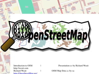 Introduction to OSM	|		Presentation cc-by Richard Weait weait