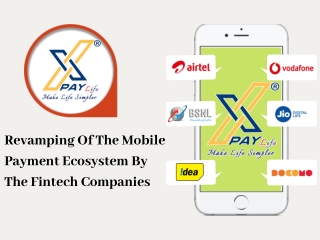 Revamping of the Mobile Payment Ecosystem by the Fintech Companies