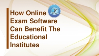 How online exam software can benefit the educational institutes?