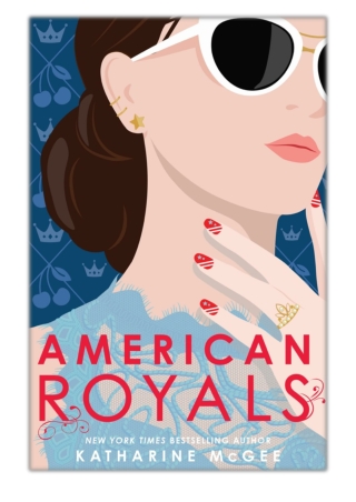 [PDF] Free Download American Royals By Katharine McGee