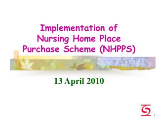 Implementation of Nursing Home Place Purchase Scheme (NHPPS) 13 April 2010