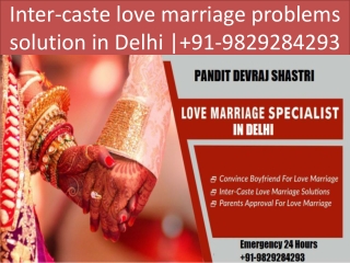 Inter-caste love marriage problems solution in Delhi | 91-9829284293