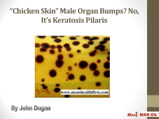 “Chicken Skin” Male Organ Bumps? No, It’s Keratosis Pilaris