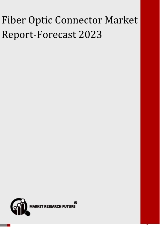 Fiber Optic Connector Market Research Report - Forecast to 2023