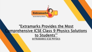 Extramarks Provides the Most Comprehensive ICSE Class 9 Physics Solutions to Students