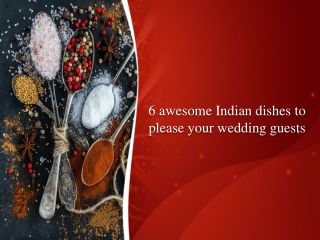 6 awesome Indian dishes to please your wedding guests