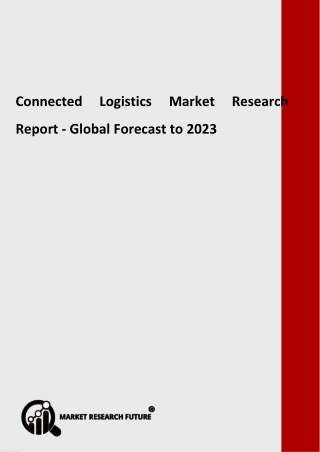 Connected Logistics Market Future Insights, Market Revenue and Threat Forecast by 2023