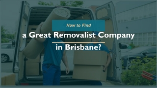 Tips on how to hire a Great Removalist Company in Brisbane
