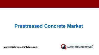 Prestressed Concrete Market Global Trends, Size, Share, Growth