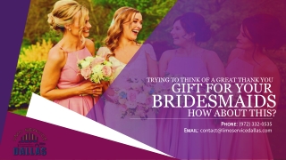 Trying to Think of a Great Thank You Gift for Your Bridesmaids – Party Bus Rental Dallas