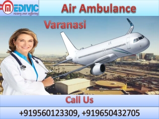 Air Ambulance in Varanasi and Allahabad by Medivic Aviation with Medical Team