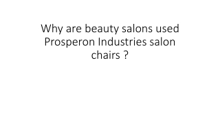 Why are beauty salons used Prosperon Industries salon chairs?