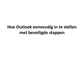 Hoe Outlook eenvoudig in te stellen met beveiligde stappen?