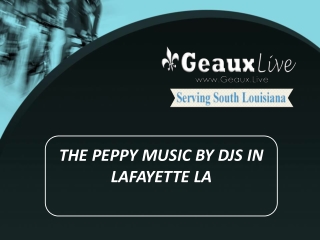 The peppy music by djs in lafayette la