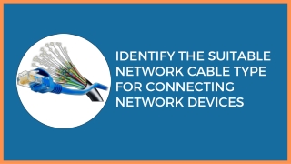 Identify the suitable Network Cable Type for connecting Network Devices