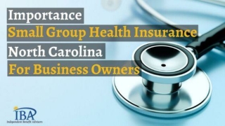 Importance of Small Group Health Insurance in North Carolina for Business Owners