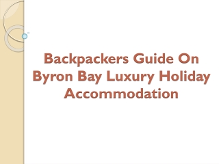 Backpackers Guide On Byron Bay Luxury Holiday Accommodation