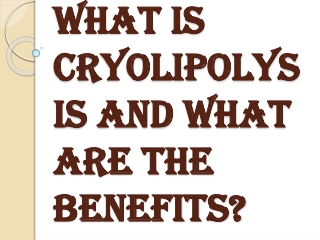 What is Cryolipolysis and Its Various Benefits?