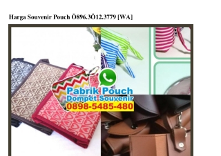 Harga Souvenir Pouch Ö896·3Ö12·3779[wa]