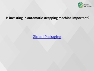 Is investing in automatic strapping machine important?