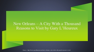 New Orleans – A City With a Thousand Reasons to Visit by Gary L’Heureux