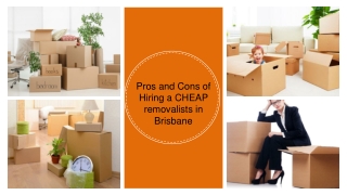 The Pros and Cons- Hiring a CHEAP Removalist in Brisbane