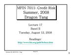 MFIN 7011: Credit Risk Summer, 2008 Dragon Tang