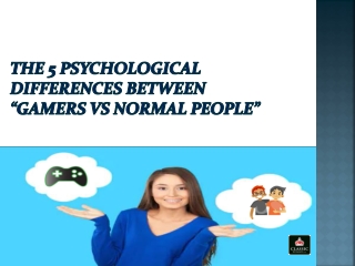 The 5 Psychological Differences Between Gamers Vs Normal People