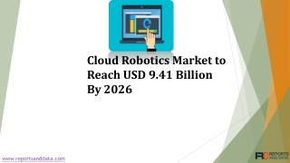 Cloud Robotics Market to Reach USD 9.41 Billion By 2026