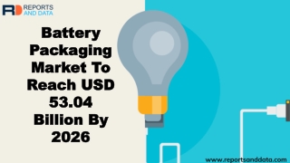 Battery Packaging Market Insights and Development Trends 2019-2026