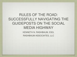 RULES OF THE ROAD: SUCCESSFULLY NAVIGATING THE GUIDEPOSTS ON THE SOCIAL MEDIA HIGHWAY