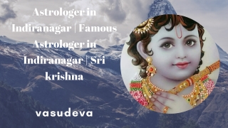 Astrologer in Indiranagar | Famous Astrologer in Indiranagar | Sri krishna