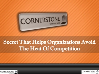 Secret That Helps Organizations Avoid The Heat Of Competition