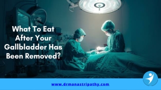 Diet After Gallbladder Removal | Best Laparoscopic Surgeon in Bangalore