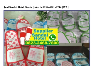 Jual Sandal Hotel Grosir Jakarta O838~4O61~2744[wa]