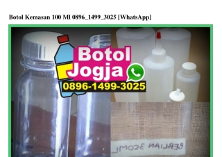 Botol Kemasan 100 Ml 0896–1499–3025[wa]