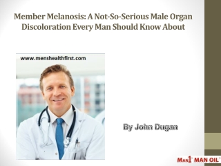 Member Melanosis: A Not-So-Serious Male Organ Discoloration Every Man Should Know About