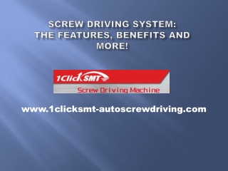 Screw Driving System - The Features, Benefits And More