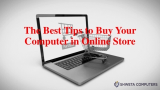 The Best Tips to Buy Your Computer in Online Store