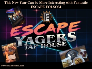 This New Year Can be More Interesting with Fantastic ESCAPE FOLSOM