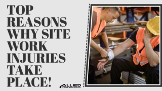 Top Reasons Why Site Work Injuries Take Place