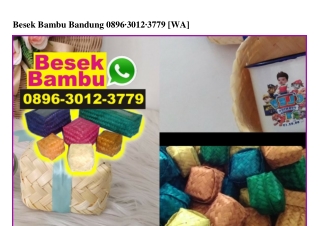 Besek Bambu Bandung Ö896–3Ö12–3779[wa]