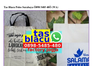 Tas Blacu Polos Surabaya O898.5485.48O[wa]