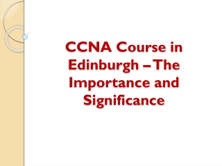 CCNA Course in Edinburgh – The Importance and Significance