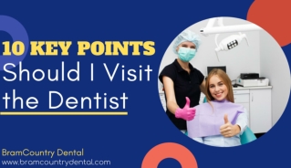 Should I Visit the Dentist in Brampton ~ 10 Key Points