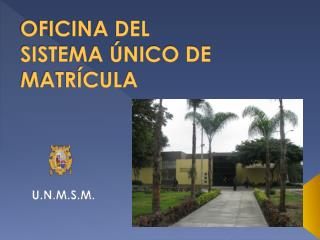 OFICINA DEL SISTEMA ÚNICO DE MATRÍCULA