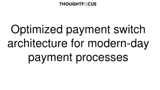 Optimized payment switch architecture for modern-day payment processes