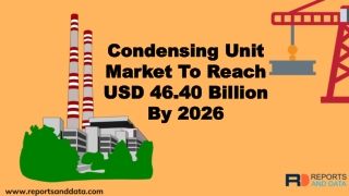 Condensing Unit Market To Reach USD 4640 Billion By 2026